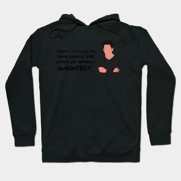 When I actually die, some people are gonna get seriously haunted Hoodie by calliew1217